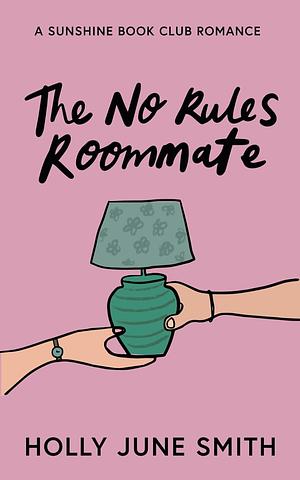 The No Rules Roommate by Holly June Smith
