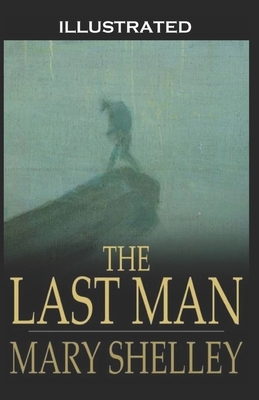 The Last Man Illustrated by Mary Shelley