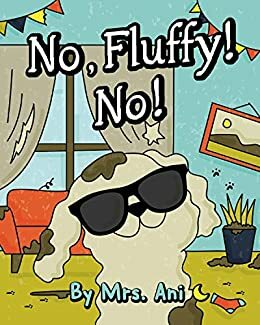 No, Fluffy! No! by Mrs. Ani, Mr. Luna