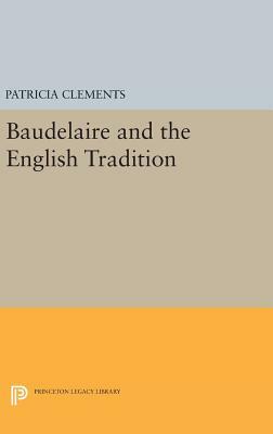 Baudelaire and the English Tradition by Patricia Clements