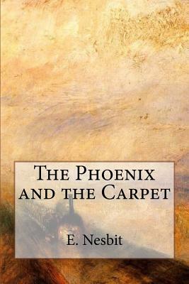 The Phoenix and the Carpet by E. Nesbit