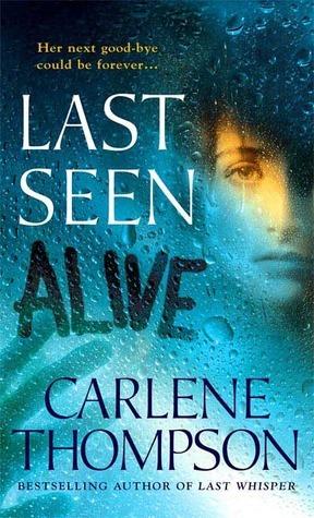 Last Seen Alive by Carlene Thompson
