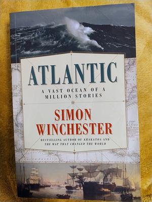 Atlantic: A Vast Ocean of a Million Stories by Simon Winchester