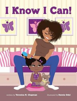 I Know I Can! by Veronica N. Chapman