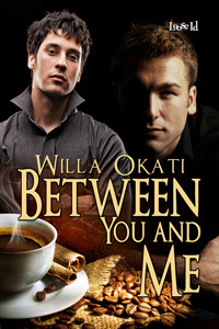 Between You and Me by Willa Okati