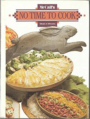 McCall's No Time to Cook: Meals in Minutes by McCall's, Elaine Prescott Wansavage