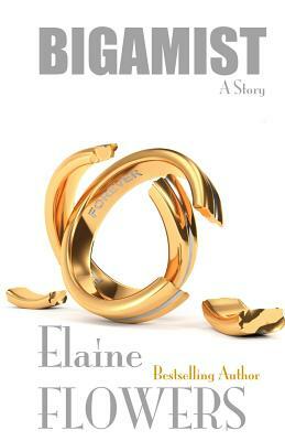 Bigamist: A Story by Elaine Flowers