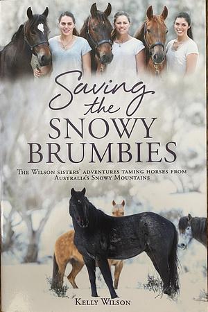 Saving the Snowy Brumbies by Kelly Wilson