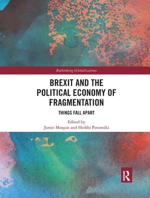 Brexit and the Political Economy of Fragmentation: Things Fall Apart by 