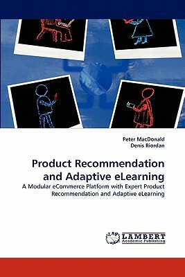 Product Recommendation and Adaptive Elearning by Denis Riordan, Peter MacDonald