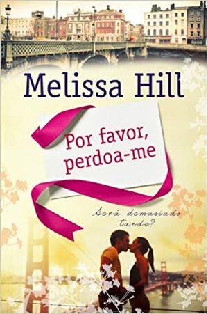 Por Favor, Perdoa-me by Melissa Hill
