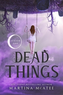 Dead Things: Season One by Martina McAtee