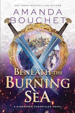 Beneath the Burning Sea by Amanda Bouchet