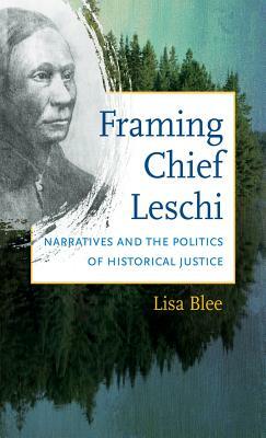 Framing Chief Leschi by Lisa Blee