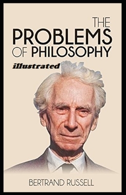 The Problems of Philosophy Illustrated by Bertrand Russell