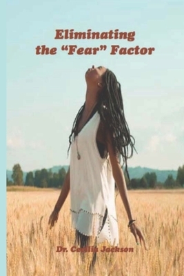Eliminating The "Fear" Factor by Cecilia Jackson