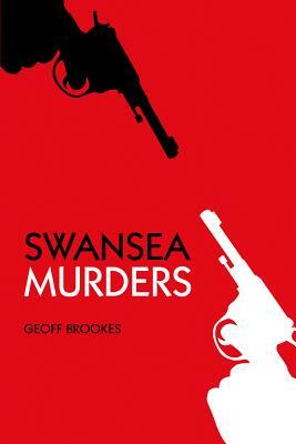 Swansea Murders by Geoff Brookes