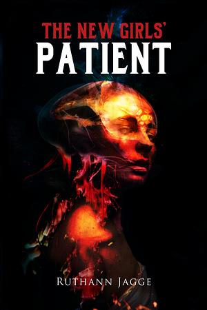 The New Girls' Patient by Ruthann Jagge