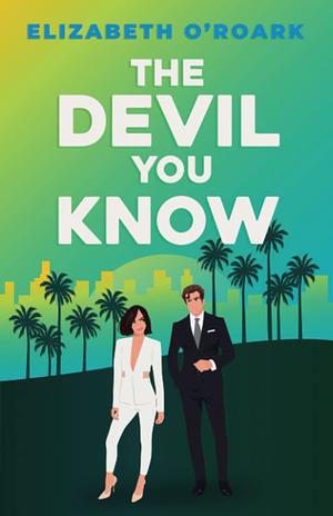 The Devil You Know: Special Edition by Elizabeth O'Roark