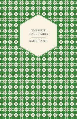 The First Rescue Party by Karel &#268;apek