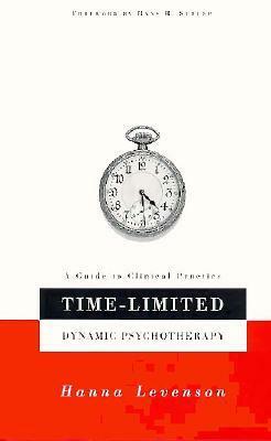 Time-limited Dynamic Psychotherapy: A Guide To Clinical Practice by Hanna Levenson