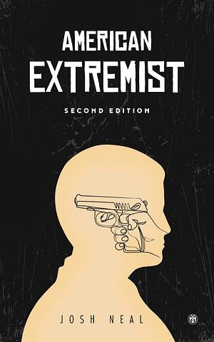 American Extremist: The Psychology of Political Extremism (Imperium Press) by Josh Neal