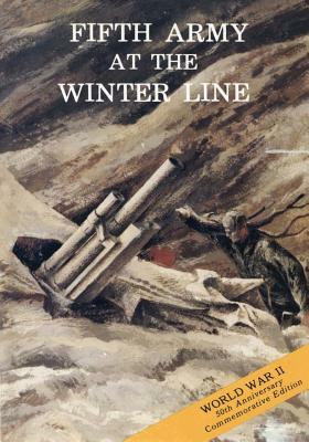 Fifth Army at the Winter Line: 15 November 1943 - 15 January 1944 by U. S. Army Center for Military History