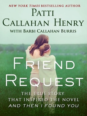 Friend Request by Patti Callahan Henry