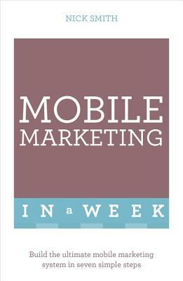 Successful Mobile Marketing in a Week by Nick Smith