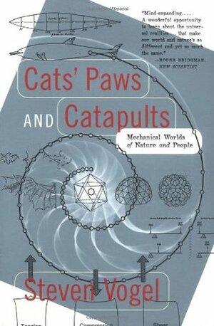 Cats' Paws and Catapults: Mechanical Worlds of Nature and People by Kathryn K. Davis, Steven Vogel