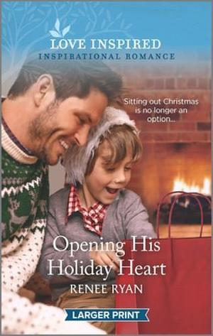 Opening His Holiday Heart by Renee Ryan