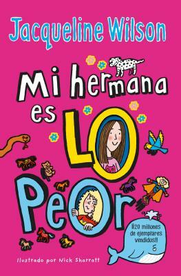 Mi Hermana Es Lo Peor / The Worst Thing about My Sister by Jacqueline Wilson