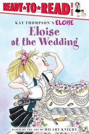 Eloise at the Wedding/Ready-to-Read: Ready-to-Read Level 1 by Margaret McNamara, Margaret McNamara, Hilary Knight