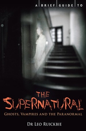 A Brief Guide to the Supernatural by Leo Ruickbie