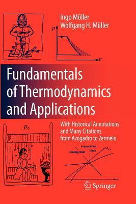 Fundamentals of Thermodynamics and Applications: With Historical Annotations and Many Citations from Avogadro to Zermelo by Wolfgang H. Müller, Ingo Müller