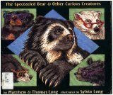 Any Bear Can Wear Glasses: The Spectacular Bear & Other Curious Creatures by Sylvia Long, Matthew Long, Thomas Long