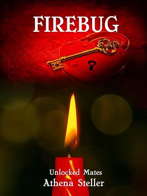 Firebug: Unlocked Mates Book 7 by Athena Steller