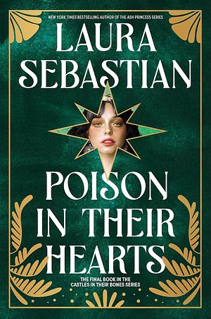 Poison in Their Hearts: The Breathtaking Conclusion to the Castles in Their Bones Trilogy by Laura Sebastian