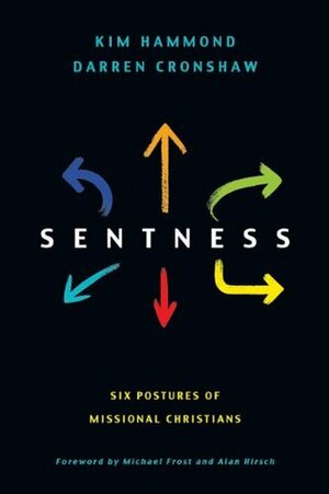 Sentness: Six Postures of Missional Christians by Kim Hammond, Darren Cronshaw