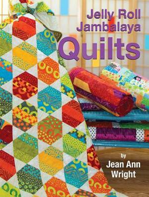 Jelly Roll Jambalaya Quilts by Jean Ann Wright