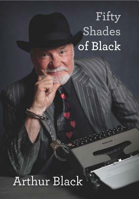 Fifty Shades of Black by Arthur Black