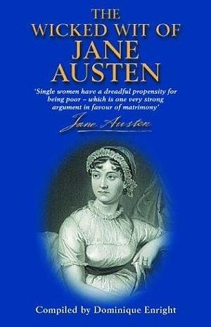 Wicked Wit of Jane Austen by Dominique Enright, Jane Austen, Jane Austen