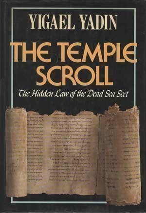 The Temple Scroll: The Hidden Law of the Dead Sea Sect by Yigael Yadin