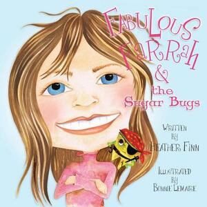 Fabulous Farrah & the Sugar Bugs by Heather Finn