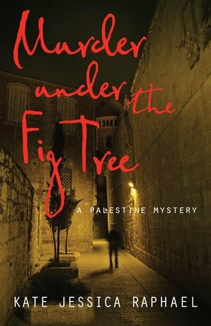 Murder Under the Fig Tree by Kate Raphael