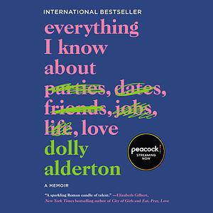 Everything I Know About Love by Dolly Alderton