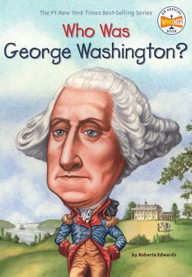 Who Was George Washington? by Who HQ, Roberta Edwards