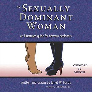 The Sexually Dominant Woman by Janet W. Hardy