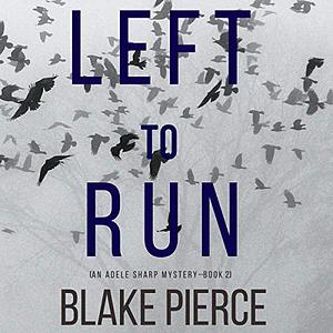 Left To Run by Blake Pierce