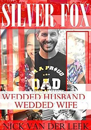 SILVER FOX: WEDDED HUSBAND, WEDDED WIFE by Nick van der Leek